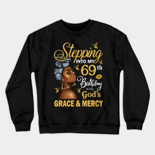 Stepping Into My 69th Birthday With God's Grace & Mercy Bday Crewneck Sweatshirt